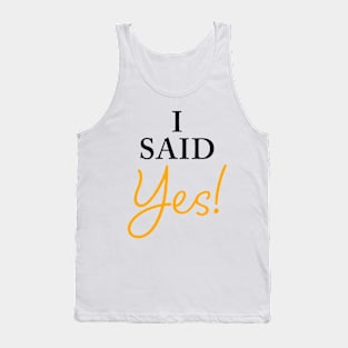 I Said YES – Funny Women's Engagement Fiancée Quote Tank Top